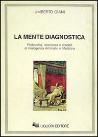 La mente diagnostica. Probabilità, incertezza e modelli di intelligenza artificiale in medicina Scarica PDF EPUB
