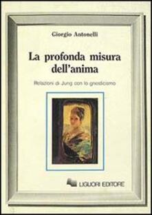La profonda misura dellanima. Relazioni di Jung con lo gnosticismo.pdf