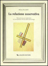 La relazione osservativa. Taccuino su un esercizio di formazione clinica dello psicologo Scarica PDF EPUB
