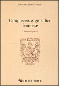 Cinquecento giuridico francese. Lineamenti generali