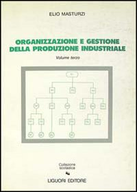 Organizzazione e gestione della produzione industriale. Vol. 3 Scarica PDF EPUB
