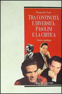 Tra continuità e diversità: Pasolini e la critica. Storia e antologia Scarica PDF EPUB
