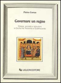 Governare un regno. Potere, società e istituzioni in Sicilia fra Trecento e Quattrocento Scarica PDF EPUB
