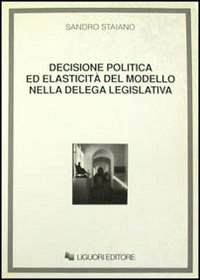 Decisione politica ed elasticità del modello nella delega legislativa Scarica PDF EPUB
