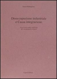 Disoccupazione industriale e Cassa integrazione. Una ricerca sulla condizione dei cassintegrati a Napoli