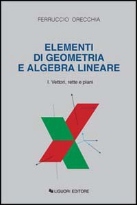 Elementi di geometria e algebra lineare. Vol. 1: Vettori, rette e piani. Scarica PDF EPUB
