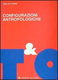 Configurazioni antropologiche. Esperienze e metamorfosi della soggettività moderna Scarica PDF EPUB
