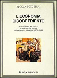 L' economia disobbediente. Distribuzione del reddito e mercato del lavoro nell'economia sovietica: 1950-1985 Scarica PDF EPUB
