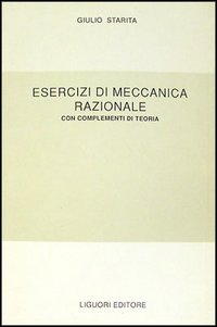 Esercizi di meccanica razionale. Con complementi di teoria