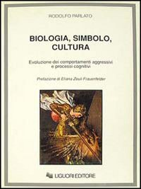 Biologia, simbolo, cultura. Evoluzione dei comportamenti aggressivi e processi cognitivi Scarica PDF EPUB
