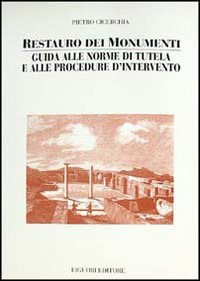 Restauro dei monumenti. Guida alle norme di tutela e alle procedure d'intervento Scarica PDF EPUB
