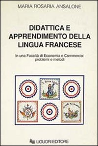 Didattica e apprendimento della lingua francese in una Facoltà di economia e commercio: problemi e metodi Scarica PDF EPUB
