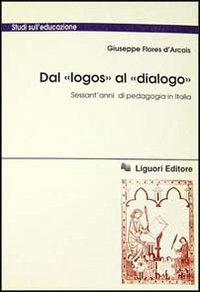 Dal «Logos» al «Dialogo». Sessant'anni di pedagogia in Italia Scarica PDF EPUB
