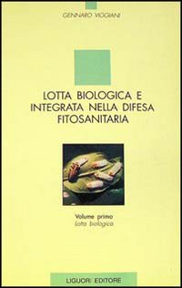 Lotta biologica e integrata nella difesa fitosanitaria. Vol. 1: Lotta biologica.