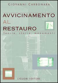 Avvicinamento al restauro. Teoria, storia, monumenti Scarica PDF EPUB
