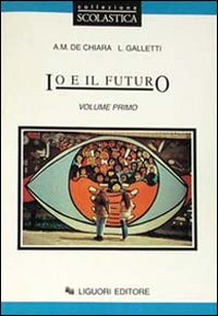 Io e il futuro. Per le Scuole. Vol. 1 Scarica PDF EPUB
