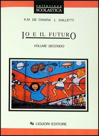 Io e il futuro. Per le Scuole. Vol. 2 Scarica PDF EPUB
