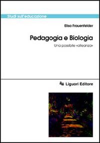 Pedagogia e biologia. Una possibile «alleanza» Scarica PDF EPUB
