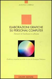 Elaborazioni grafiche su personal computer. Elementi di hardware e software Scarica PDF EPUB
