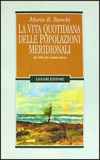 La vita quotidiana delle popolazioni meridionali dal 1800 alla grande guerra Scarica PDF EPUB
