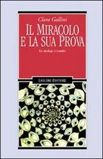 Libro Il miracolo e la sua prova. Un etnologo a Lourdes Clara Gallini