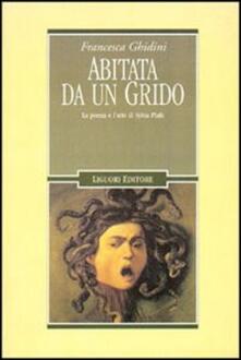 Abitata da un grido. La poesia e larte di Sylvia Plath.pdf