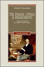 Libro Tre inglesi, l'Italia, il Rinascimento. Sondaggi sulla tradizione di un rapporto culturale e affettivo Amedeo Quondam