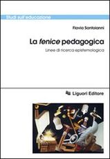 Libro La «fenice» pedagogica. Linee di ricerca epistemologica Flavia Santoianni