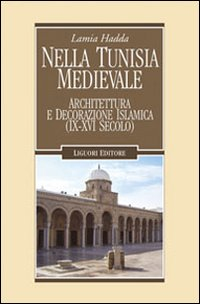 Image of Nella Tunisia medievale. Architettura e decorazione islamica (IX-XVI secolo)