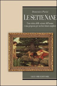 Le sette nane. Una critica delle scienze dell'uomo e una proposta per un loro futuro migliore