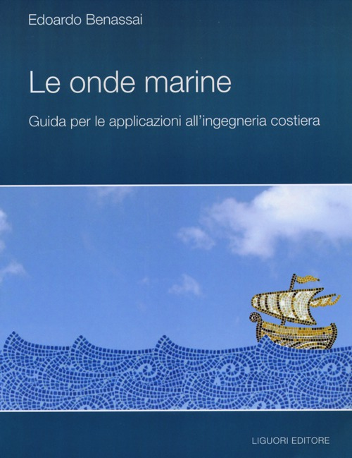 Image of Le onde marine. Guida per le applicazioni all'ingegneria costiera