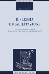 Dislessia e riabilitazione. Trattamento integrato oculare della dislessia superficiale con il leggio elettrico