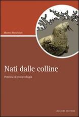 Libro Nati dalle colline. Percorsi di etnoecologia Matteo Meschiari
