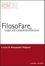 Libro FilosoFare, luoghi, età e possibilità d'esercizio