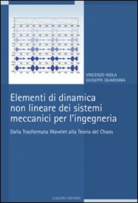 Elementi di dinamica non lineare dei sistemi meccanici per l'ingegneria. Dalla trasformata Wavelet alla teoria del Chaos