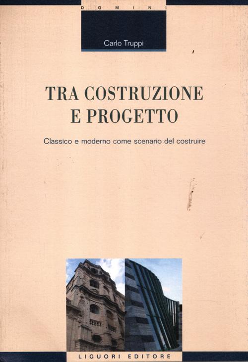 Tra costruzione e progetto. Classico e moderno come scenario del costruire