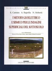 Libro I metodi geoelettrico e sismico per le indagini superficiali del sottosuolo Eugenio Carrara Antonio Rapolla Nicola Roberti