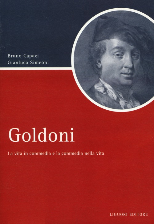 Goldoni. La vita in commedia e la commedia nella vita