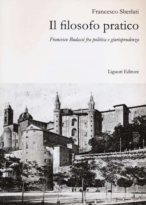 Il filosofo pratico. Francesco Budassi fra politica e giurisprudenza