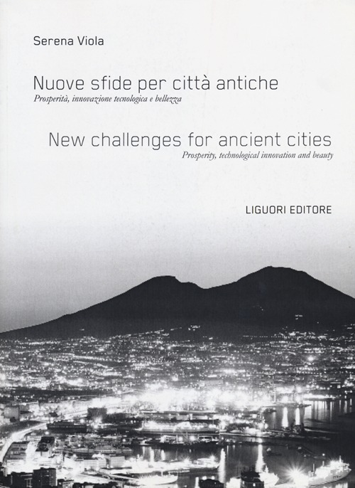 Nuove sfide per città antiche. Prosperità, innovazione tecnologica e bellezza-New challenges for ancient cities. Prosperity, technological innovation and beauty