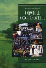 Libro Orwell oggi Orwell Beatrice Battaglia