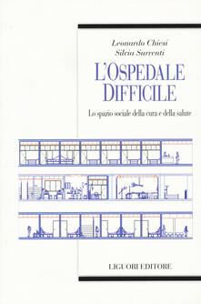 L ospedale difficile. Lo spazio sociale della cura e della salute.pdf