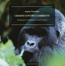 Crimini contro lambiente. Tuteliamo le scimmie per salvare luomo.pdf