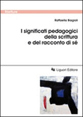 Libro I significati pedagogici della scrittura e del racconto di sé Raffaella Biagioli