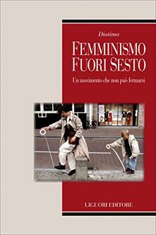 Diotima. Femminismo fuori sesto. Un movimento che non può fermarsi.pdf