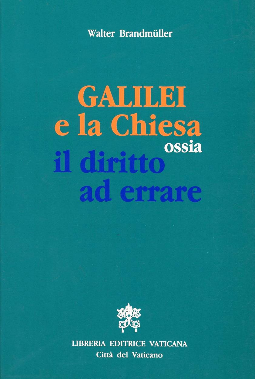 Galilei e la Chiesa ossia il diritto ad errare