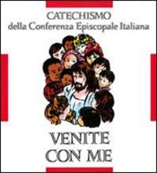 Venite con me. Catechismo per liniziazione cristiana dei fanciulli (8-10 anni).pdf