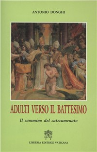 Adulti verso il battesimo. Il cammino del catecumenato