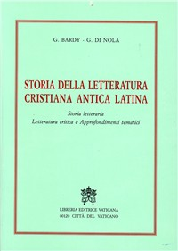 Storia della letteratura cristiana antica latina. Storia letteraria, letteratura critica e approfondimenti tematici