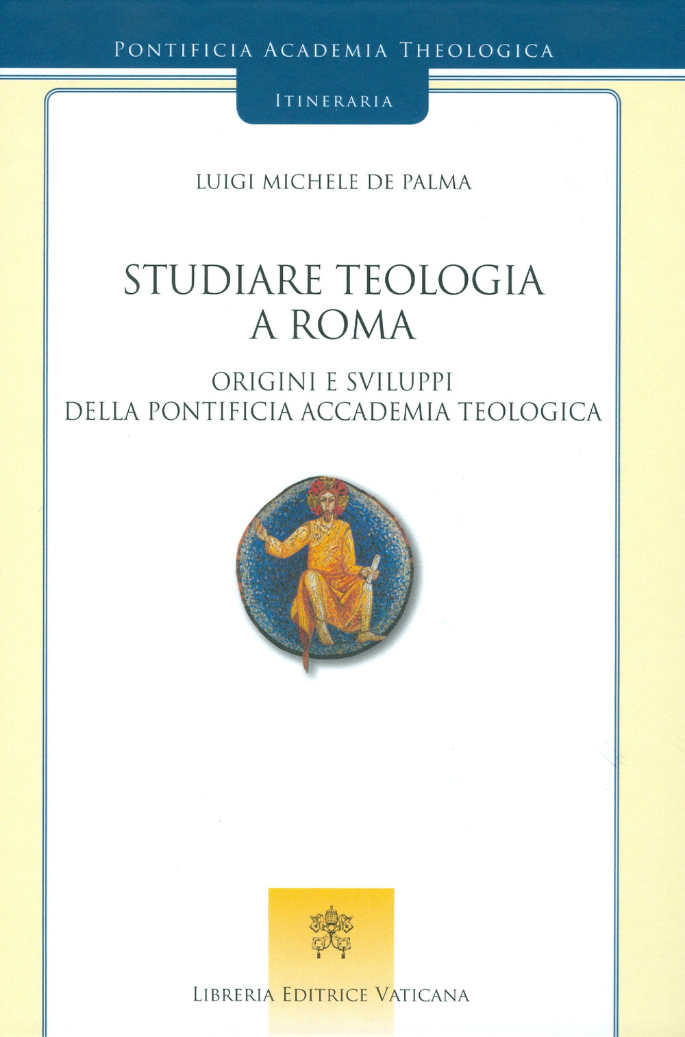 Image of Studiare teologia a Roma. Origini e sviluppi della Pontificia Accademia Teologica